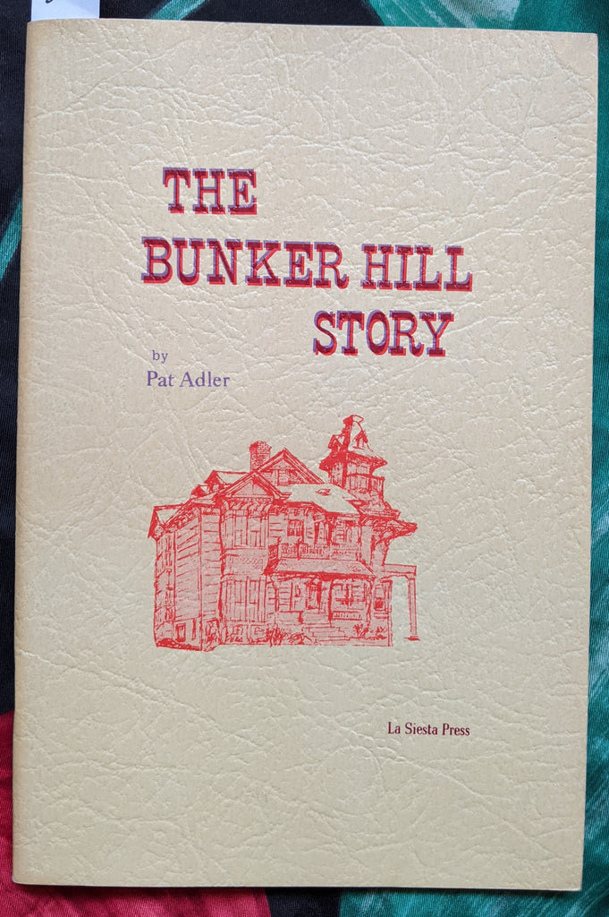 The Bunker Hill Story by Pat Adler (La Siesta Press, 1968 revised edition)