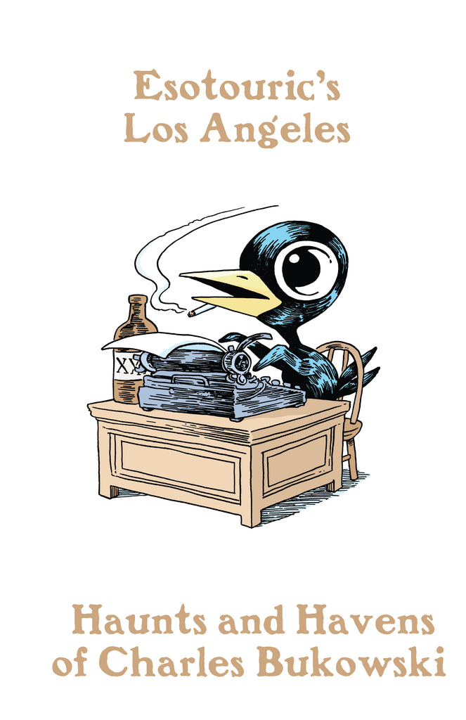 Esotouric's Los Angeles: Haunts & Havens of Charles Bukowski