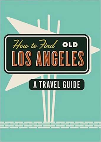 How To Find Old Los Angeles (in person sale - no shipping, tax included)