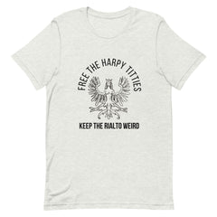 Free the Harpy Titties - Keep the Rialto Weird Short-Sleeve Unisex T-Shirt (white or colors)