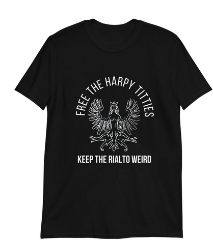 Free the Harpy Titties - Keep the Rialto Weird