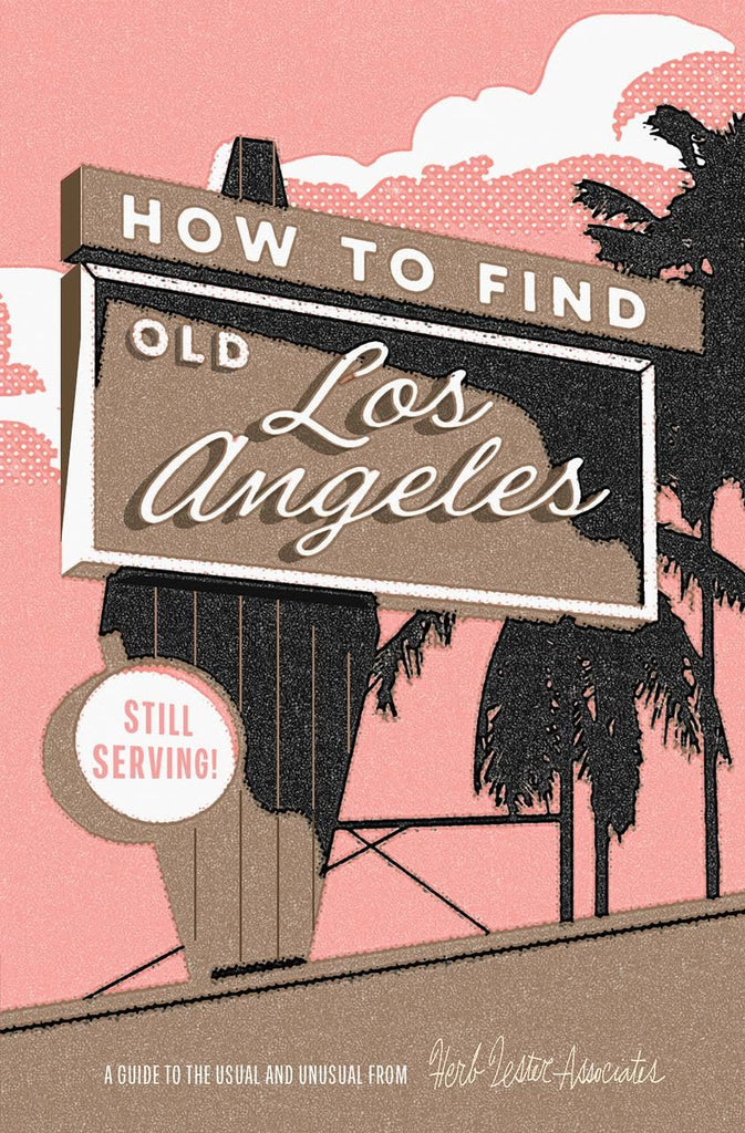 How To Find Old Los Angeles (2026 edition)