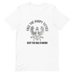 Free the Harpy Titties - Keep the Rialto Weird Short-Sleeve Unisex T-Shirt (white or colors)